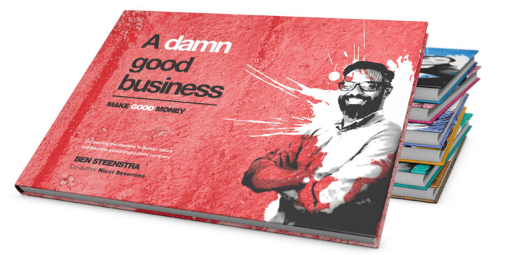 A Damn Good Business - by Ben Steenstra