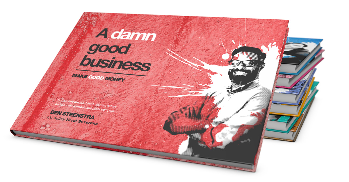 A Damn Good Business - by Ben Steenstra