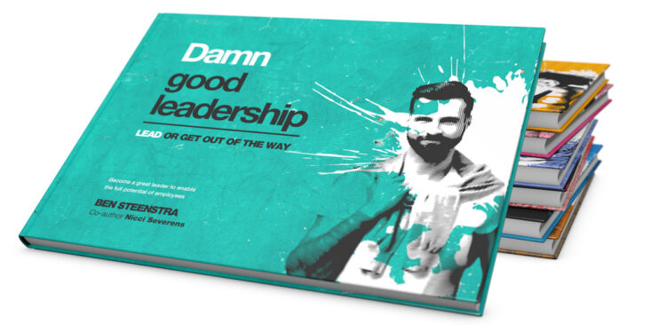 Damn Good Leadership - by Ben Steenstra