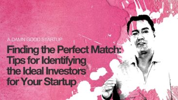 Finding the Perfect Match: Tips for Identifying the Ideal Investors for Your Startup