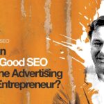 Should you invest in SEO or online advertising as an entrepreneur?