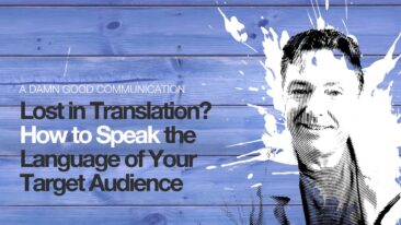Lost in Translation? How to Speak the Language of Your Target Audience