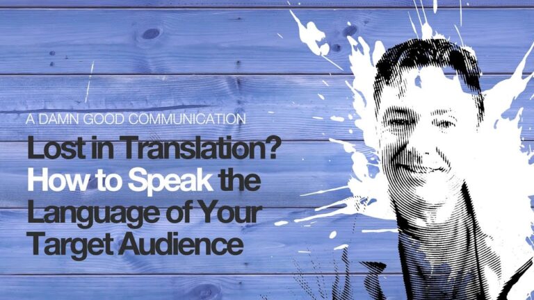 Lost in Translation? How to Speak the Language of Your Target Audience