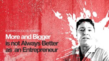 More and bigger isn’t always better as an entrepreneur