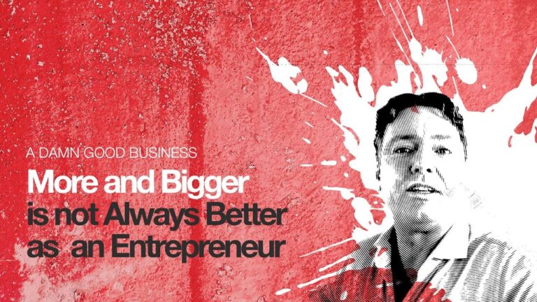 More and bigger isn’t always better as an entrepreneur