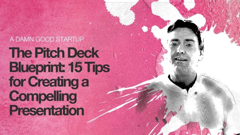 The Pitch Deck Blueprint: 15 Tips for Creating a Compelling Presentation